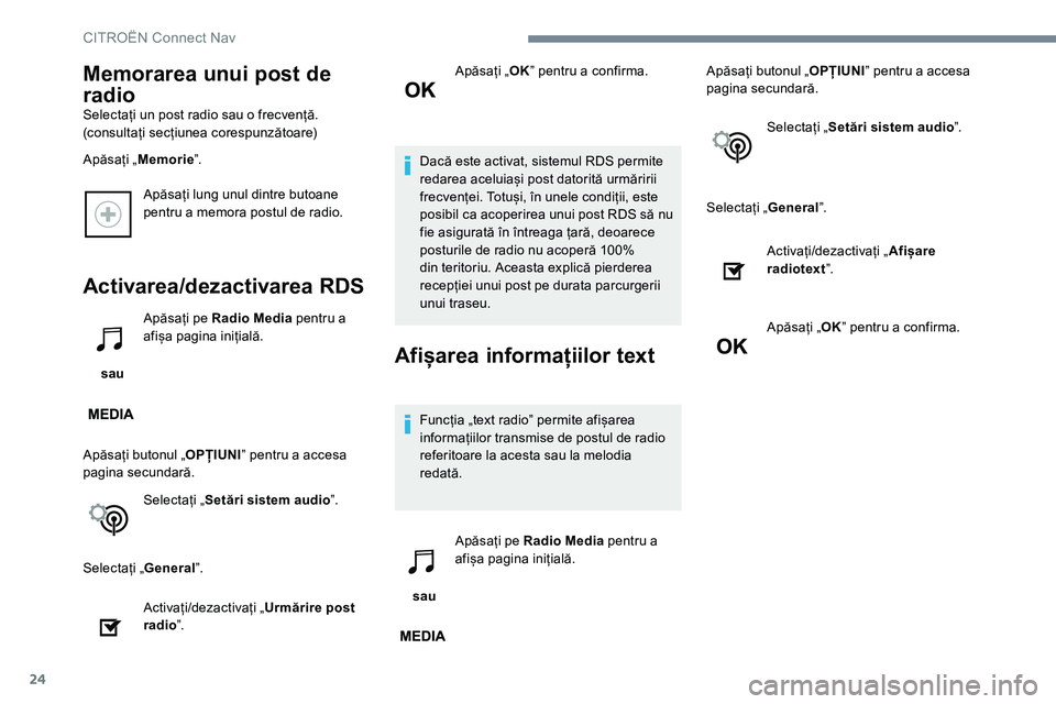 CITROEN JUMPER SPACETOURER 2017  Ghiduri De Utilizare (in Romanian) 24
Apăsați lung unul dintre butoane 
pentru a memora postul de radio.
Activarea/dezactivarea RDS
 sau Apăsați pe Radio Media
 pentru a 
afișa pagina inițială.
Apăsați butonul „ OPȚIUNIˮ p