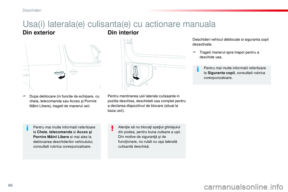 CITROEN JUMPER SPACETOURER 2017  Ghiduri De Utilizare (in Romanian) 66
Spacetourer-VP_ro_Chap02_ouvertures_ed01-2016
Usa(i) laterala(e) culisanta(e) cu actionare manuala
Din exterior
F Dupa deblocare (in functie de echipare, cu cheia, telecomanda sau Acces şi Pornire