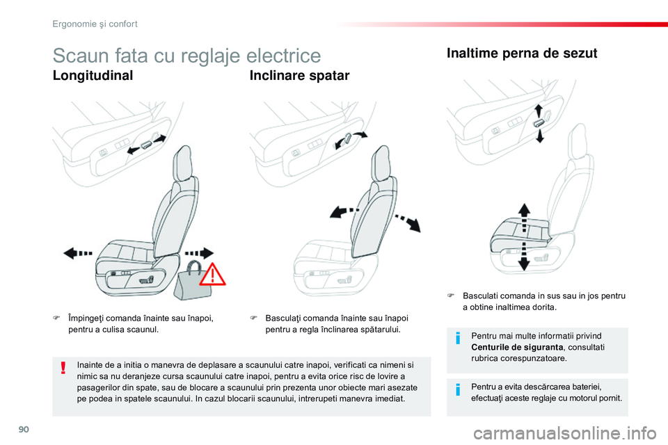 CITROEN JUMPER SPACETOURER 2017  Ghiduri De Utilizare (in Romanian) 90
Spacetourer-VP_ro_Chap03_ergonomie-et-confort_ed01-2016
Scaun fata cu reglaje electrice
LongitudinalInclinare spatarInaltime perna de sezut
Pentru a evita descărcarea bateriei, 
efectuaţi aceste 