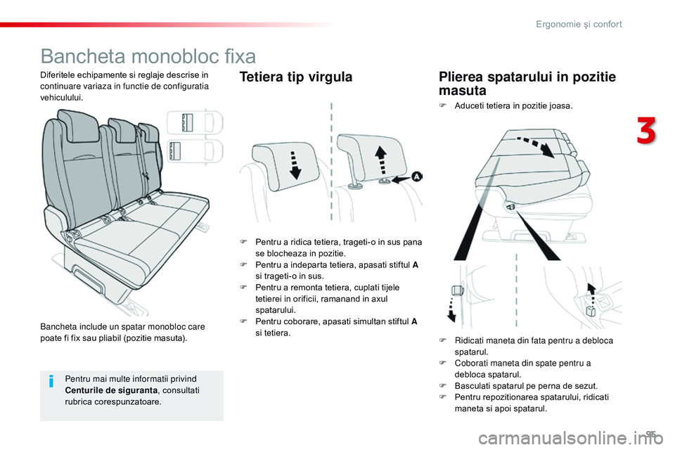 CITROEN JUMPER SPACETOURER 2017  Ghiduri De Utilizare (in Romanian) 95
Spacetourer-VP_ro_Chap03_ergonomie-et-confort_ed01-2016
Bancheta monobloc fixa
F Pentru a ridica tetiera, trageti-o in sus pana se blocheaza in pozitie.
F
 
Pe
 ntru a indeparta tetiera, apasati st