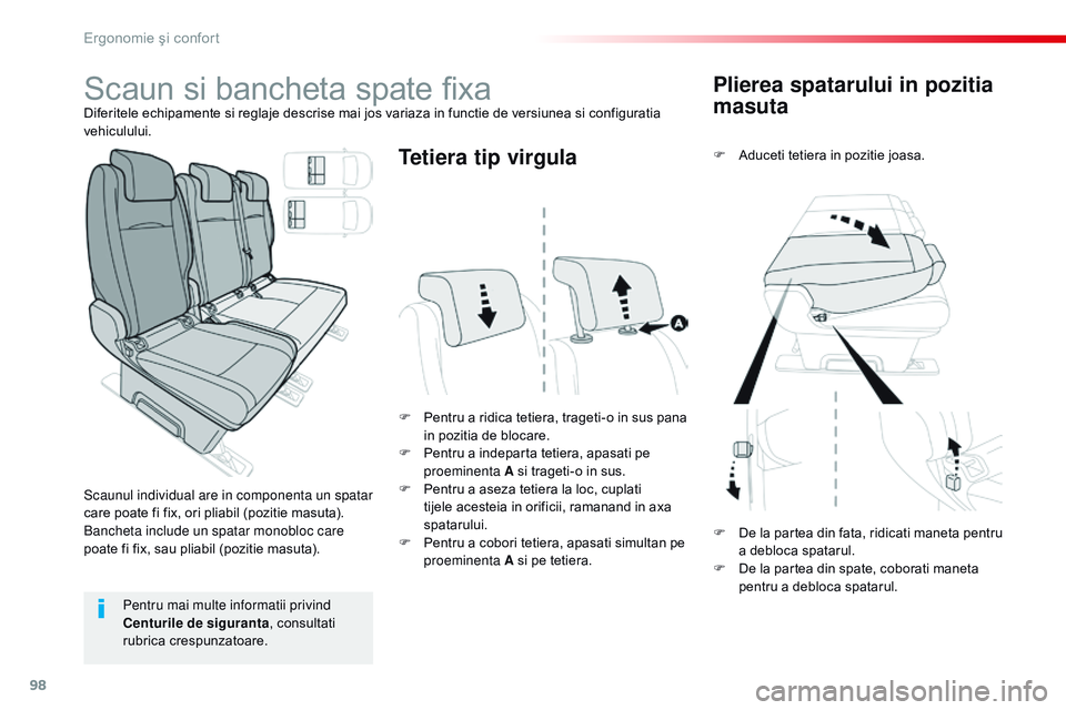 CITROEN JUMPER SPACETOURER 2017  Ghiduri De Utilizare (in Romanian) 98
Spacetourer-VP_ro_Chap03_ergonomie-et-confort_ed01-2016
Plierea spatarului in pozitia 
masuta
F Aduceti tetiera in pozitie joasa.
F
 
Pe

ntru a ridica tetiera, trageti-o in sus pana 
in pozitia de