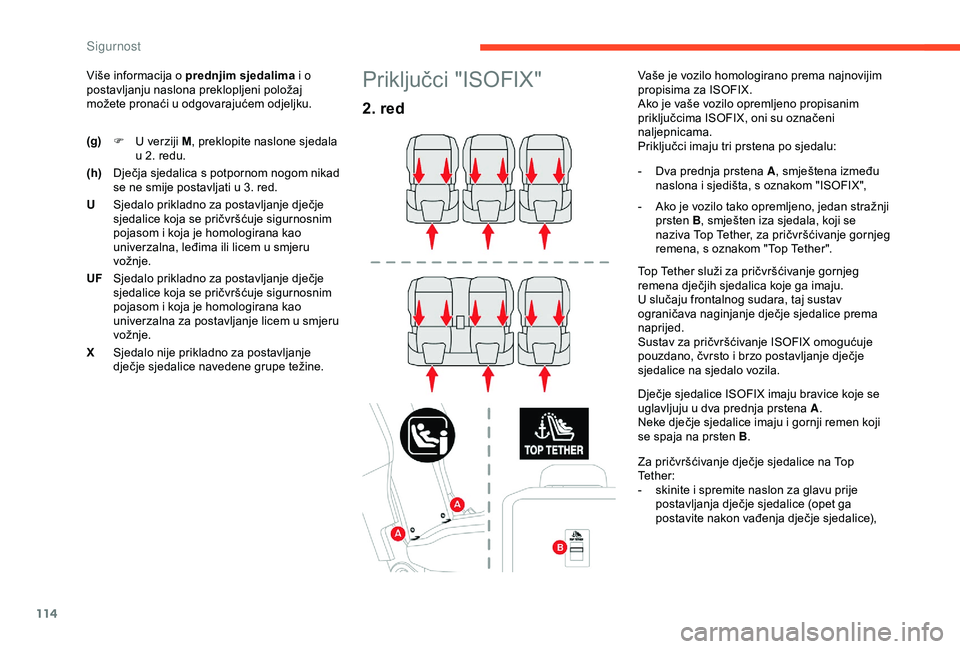 CITROEN BERLINGO VAN 2019  Upute Za Rukovanje (in Croatian) 114
Više informacija o prednjim sjedalima i o 
postavljanju naslona preklopljeni položaj 
možete pronaći u odgovarajućem odjeljku.Priključci "ISOFIX"
2. red
Vaše je vozilo homologirano 