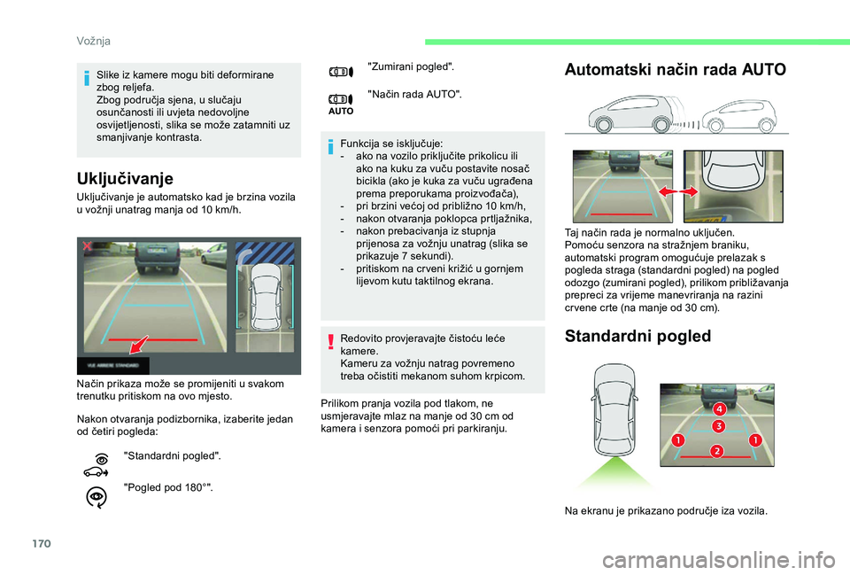 CITROEN BERLINGO VAN 2019  Upute Za Rukovanje (in Croatian) 170
Uključivanje
Funkcija se isključuje:
- a ko na vozilo priključite prikolicu ili 
ako na kuku za vuču postavite nosač 
bicikla (ako je kuka za vuču ugrađena 
prema preporukama proizvođača)