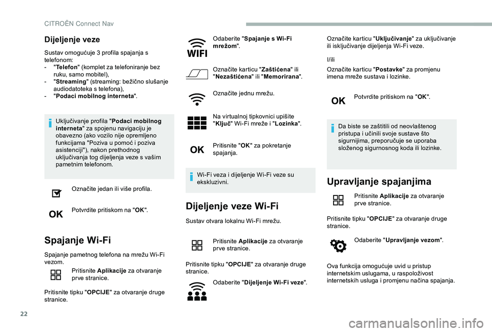 CITROEN BERLINGO VAN 2019 Upute Za Rukovanje (in Croatian) 22
Dijeljenje veze
Sustav omogućuje 3 profila spajanja s
telefonom:
-
" T
elefon " (komplet za telefoniranje bez
ruku, samo mobitel),
-
" S
treaming " (streaming: bežično slu CITROEN BERLINGO VAN 2019 Upute Za Rukovanje (in Croatian) 22
Dijeljenje veze
Sustav omogućuje 3 profila spajanja s
telefonom:
-
" T
elefon " (komplet za telefoniranje bez
ruku, samo mobitel),
-
" S
treaming " (streaming: bežično slu
