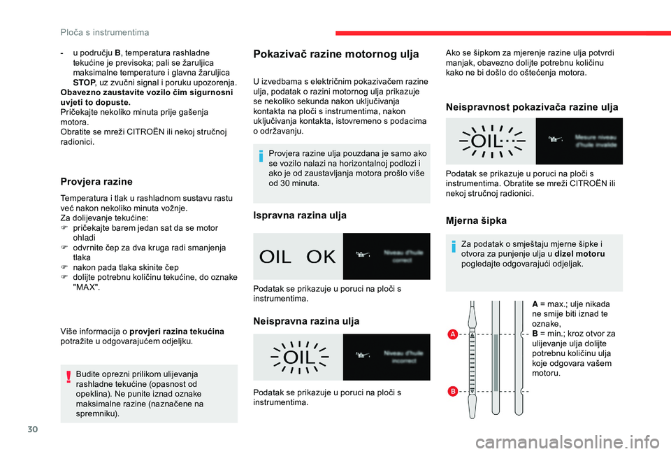 CITROEN BERLINGO VAN 2019  Upute Za Rukovanje (in Croatian) 30
- u području B, temperatura rashladne 
tekućine je previsoka; pali se žaruljica 
maksimalne temperature i glavna žaruljica 
STOP , uz zvučni signal i poruku upozorenja.
Obavezno zaustavite voz
