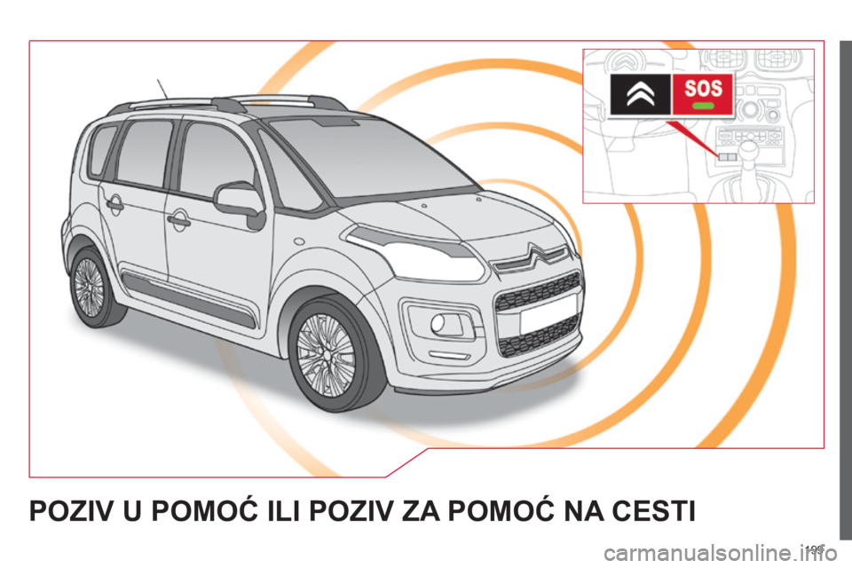 CITROEN C3 PICASSO 2015  Upute Za Rukovanje (in Croatian) 199
POZIV U POMOć ILI POZIV ZA POMO ć  NA  CESTI  