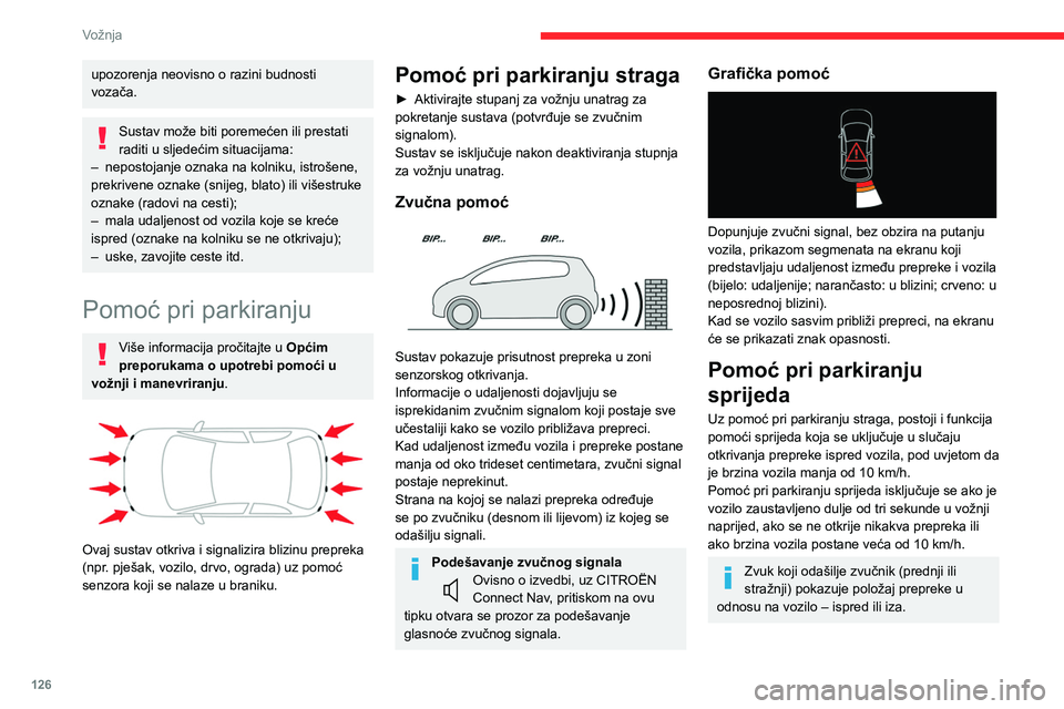 CITROEN C4 2021  Upute Za Rukovanje (in Croatian) 126
Vožnja
Bočna pomoć pri parkiranju 
 
Pomoću četiri dodatna senzora koji se nalaze 
na obje strane branika sustav bilježi položaj 
prepreka tijekom manevra i daje upozorenje kad 
se nalaze s