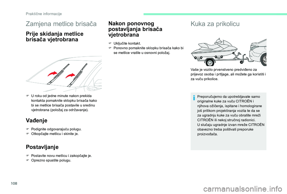 CITROEN C-ELYSÉE 2018 Upute Za Rukovanje (in Croatian) 108
Zamjena metlice brisača
Prije skidanja metlice
brisača vjetrobrana
F U roku od jedne minute nakon prekida kontakta pomaknite sklopku brisača kako
bi se metlice brisača postavile u sredinu
v CITROEN C-ELYSÉE 2018 Upute Za Rukovanje (in Croatian) 108
Zamjena metlice brisača
Prije skidanja metlice
brisača vjetrobrana
F U roku od jedne minute nakon prekida kontakta pomaknite sklopku brisača kako
bi se metlice brisača postavile u sredinu
v