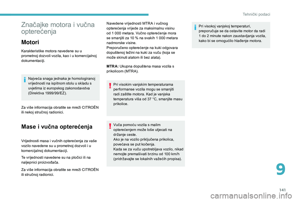 CITROEN C-ELYSÉE 2018 Upute Za Rukovanje (in Croatian) 141
Značajke motora i vučna
opterećenja
Motori
Karakteristike motora navedene su u
prometnoj dozvoli vozila, kao i u komercijalnoj
dokumentaciji.Najveća snaga jednaka je homologiranoj
vrijedno CITROEN C-ELYSÉE 2018 Upute Za Rukovanje (in Croatian) 141
Značajke motora i vučna
opterećenja
Motori
Karakteristike motora navedene su u
prometnoj dozvoli vozila, kao i u komercijalnoj
dokumentaciji.Najveća snaga jednaka je homologiranoj
vrijedno