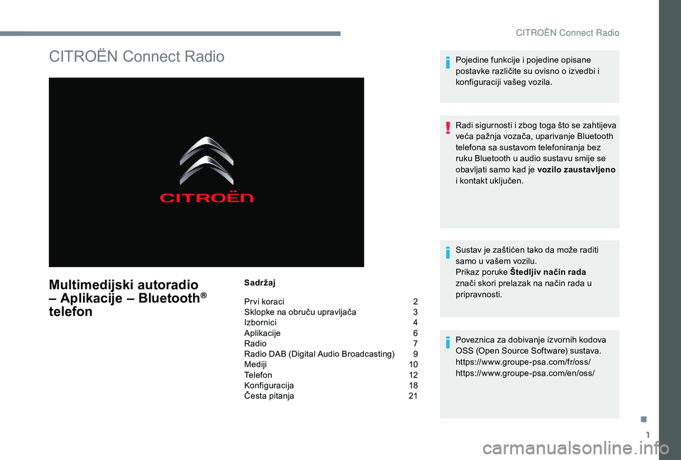 CITROEN C-ELYSÉE 2018  Upute Za Rukovanje (in Croatian) 1
CITROËN Connect Radio
Multimedijski autoradio 
– Aplikacije – Bluetooth® 
telefon
Sadržaj
Pr vi koraci 
 
2
S

klopke na obruču upravljača   
3
I

zbornici   
4
A

plikacije   
6
R

adio   