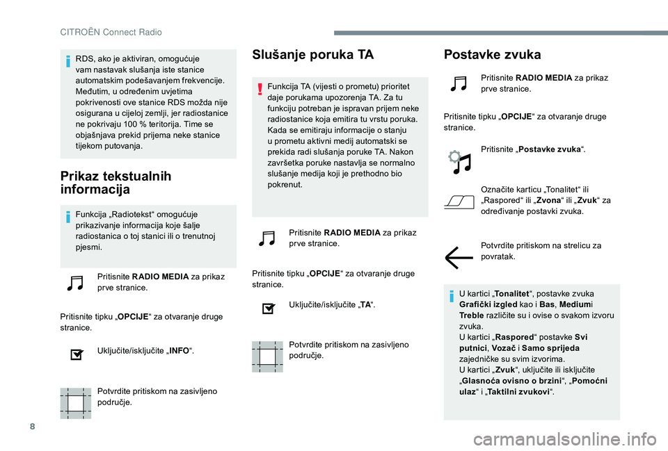 CITROEN C-ELYSÉE 2018 Upute Za Rukovanje (in Croatian) 8
RDS, ako je aktiviran, omogućuje
vam nastavak slušanja iste stanice
automatskim podešavanjem frekvencije.
Međutim, u određenim uvjetima
pokrivenosti ove stanice RDS možda nije
osigurana u CITROEN C-ELYSÉE 2018 Upute Za Rukovanje (in Croatian) 8
RDS, ako je aktiviran, omogućuje
vam nastavak slušanja iste stanice
automatskim podešavanjem frekvencije.
Međutim, u određenim uvjetima
pokrivenosti ove stanice RDS možda nije
osigurana u