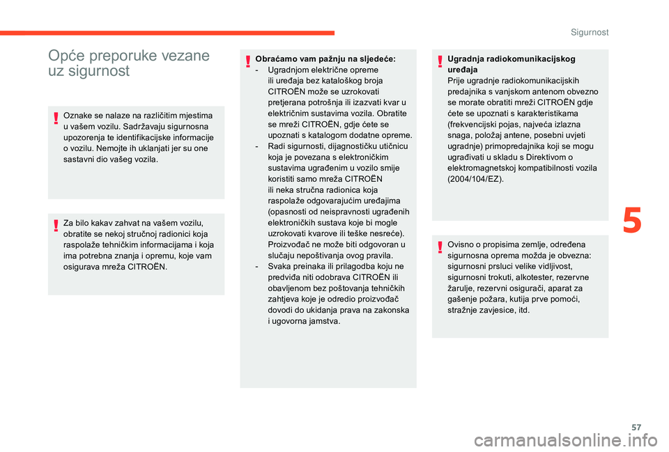 CITROEN C-ELYSÉE 2018 Upute Za Rukovanje (in Croatian) 57
Opće preporuke vezane
uz sigurnost
Oznake se nalaze na različitim mjestima
u vašem vozilu. Sadržavaju sigurnosna
upozorenja te identifikacijske informacije
o vozilu. Nemojte ih uklanjati je CITROEN C-ELYSÉE 2018 Upute Za Rukovanje (in Croatian) 57
Opće preporuke vezane
uz sigurnost
Oznake se nalaze na različitim mjestima
u vašem vozilu. Sadržavaju sigurnosna
upozorenja te identifikacijske informacije
o vozilu. Nemojte ih uklanjati je