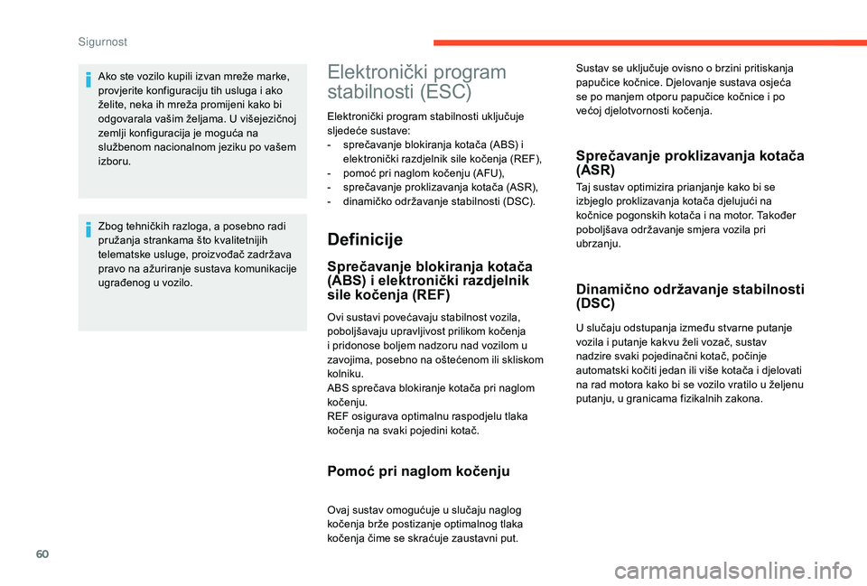 CITROEN C-ELYSÉE 2018 Upute Za Rukovanje (in Croatian) 60
Ako ste vozilo kupili izvan mreže marke,
provjerite konfiguraciju tih usluga i ako
želite, neka ih mreža promijeni kako bi
odgovarala vašim željama. U višejezičnoj
zemlji konfiguracija j CITROEN C-ELYSÉE 2018 Upute Za Rukovanje (in Croatian) 60
Ako ste vozilo kupili izvan mreže marke,
provjerite konfiguraciju tih usluga i ako
želite, neka ih mreža promijeni kako bi
odgovarala vašim željama. U višejezičnoj
zemlji konfiguracija j