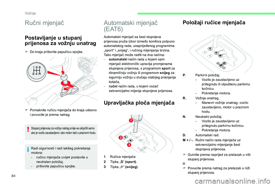 CITROEN C-ELYSÉE 2018 Upute Za Rukovanje (in Croatian) 84
Ručni mjenjač
Postavljanje u stupanj
prijenosa za vožnju unatrag
F Do kraja pritisnite papučicu spojke.Radi sigurnosti i radi lakšeg pokretanja
motora:
-
r
učicu mjenjača uvijek postavi CITROEN C-ELYSÉE 2018 Upute Za Rukovanje (in Croatian) 84
Ručni mjenjač
Postavljanje u stupanj
prijenosa za vožnju unatrag
F Do kraja pritisnite papučicu spojke.Radi sigurnosti i radi lakšeg pokretanja
motora:
-
r
učicu mjenjača uvijek postavi
