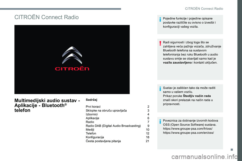 CITROEN C-ELYSÉE 2017  Upute Za Rukovanje (in Croatian) 1
CITROËN Connect Radio
Multimedijski audio sustav -  
Aplikacije - Bluetooth® 
telefon
Sadržaj
Prvi koraci 
 
2
S

klopke na obruču upravljača   
3
I

zbornici   
4
A

plikacije   
6
R

adio   
