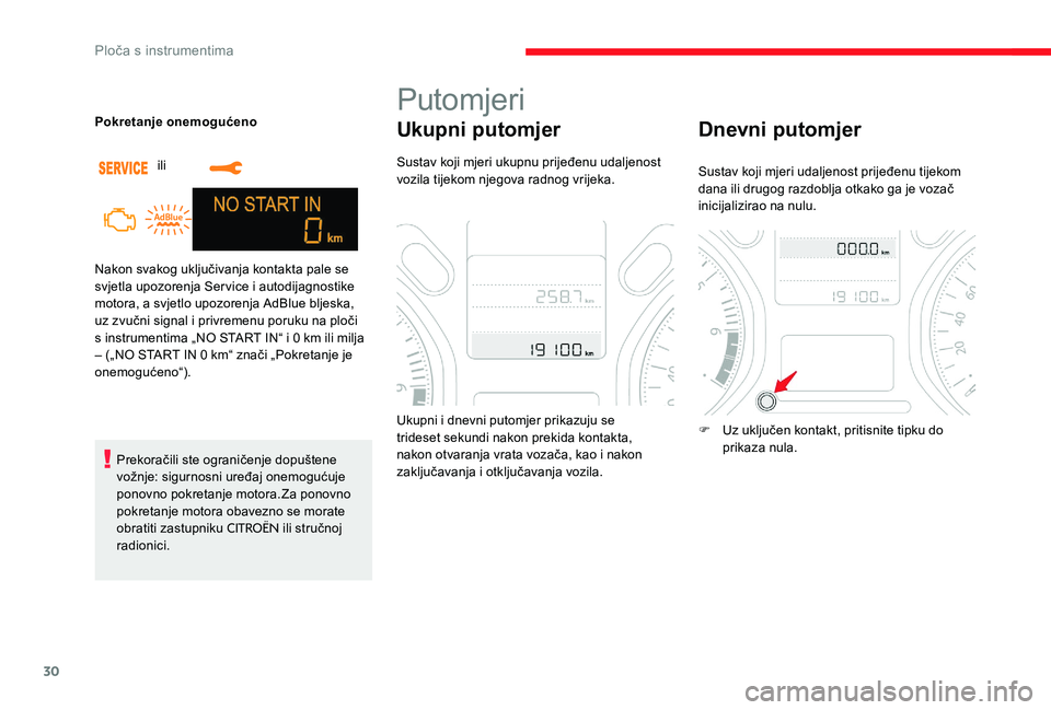 CITROEN C-ELYSÉE 2017 Upute Za Rukovanje (in Croatian) 30
Nakon svakog uključivanja kontakta pale se
svjetla upozorenja Service i autodijagnostike
motora, a svjetlo upozorenja AdBlue bljeska,
uz zvučni signal i privremenu poruku na ploči
s instrume CITROEN C-ELYSÉE 2017 Upute Za Rukovanje (in Croatian) 30
Nakon svakog uključivanja kontakta pale se
svjetla upozorenja Service i autodijagnostike
motora, a svjetlo upozorenja AdBlue bljeska,
uz zvučni signal i privremenu poruku na ploči
s instrume