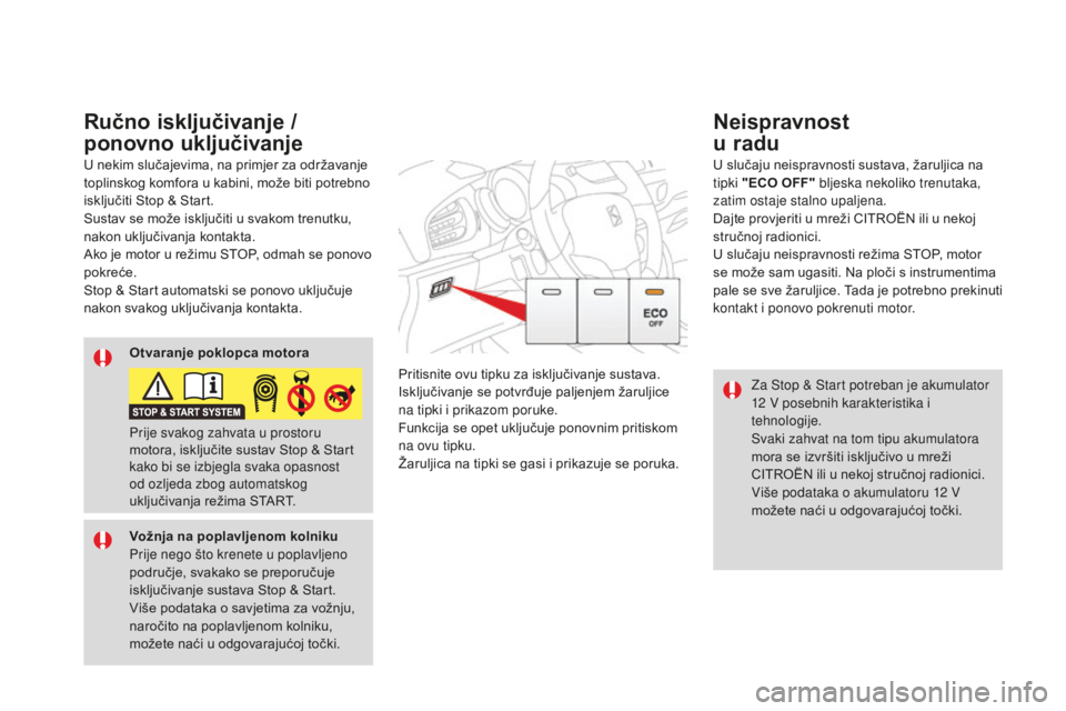 CITROEN DS3 2017 Upute Za Rukovanje (in Croatian) DS3_hr_Chap04_conduite_ed02-2015
Za Stop & Start potreban je akumulator
12 V posebnih karakteristika i
tehnologije.
Svaki zahvat na tom tipu akumulatora
mora se izvršiti isključivo u mreži
CIT CITROEN DS3 2017 Upute Za Rukovanje (in Croatian) DS3_hr_Chap04_conduite_ed02-2015
Za Stop & Start potreban je akumulator
12 V posebnih karakteristika i
tehnologije.
Svaki zahvat na tom tipu akumulatora
mora se izvršiti isključivo u mreži
CIT