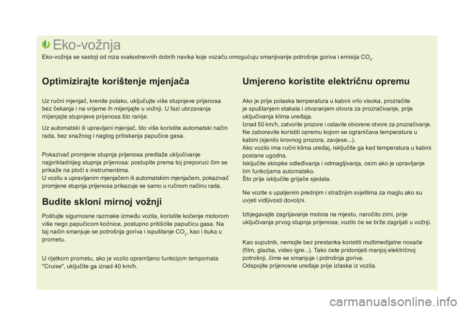 CITROEN DS3 2017 Upute Za Rukovanje (in Croatian) DS3_hr_Chap00c_eco-conduite_ed02-2015
Ako je prije polaska temperatura u kabini vrlo visoka, prozračite
je spuštanjem stakala i otvaranjem otvora za prozračivanje, prije
uključivanja klima uređ CITROEN DS3 2017 Upute Za Rukovanje (in Croatian) DS3_hr_Chap00c_eco-conduite_ed02-2015
Ako je prije polaska temperatura u kabini vrlo visoka, prozračite
je spuštanjem stakala i otvaranjem otvora za prozračivanje, prije
uključivanja klima uređ