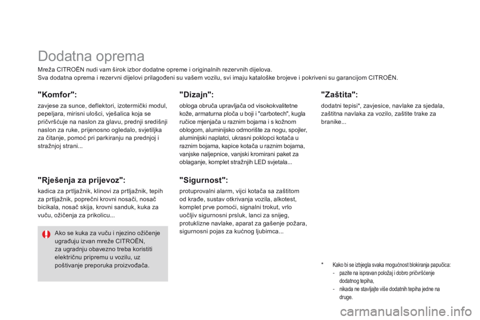 CITROEN DS3 2015 Upute Za Rukovanje (in Croatian) ds3_hr_Chap10_info-pratiques_ed01-2014
Mreža CiTr oËn nudi vam širok izbor dodatne opreme i originalnih rezervnih dijelova.sv
a dodatna oprema i rezervni dijelovi prilagođeni su vašem vozilu, sv CITROEN DS3 2015 Upute Za Rukovanje (in Croatian) ds3_hr_Chap10_info-pratiques_ed01-2014
Mreža CiTr oËn nudi vam širok izbor dodatne opreme i originalnih rezervnih dijelova.sv
a dodatna oprema i rezervni dijelovi prilagođeni su vašem vozilu, sv