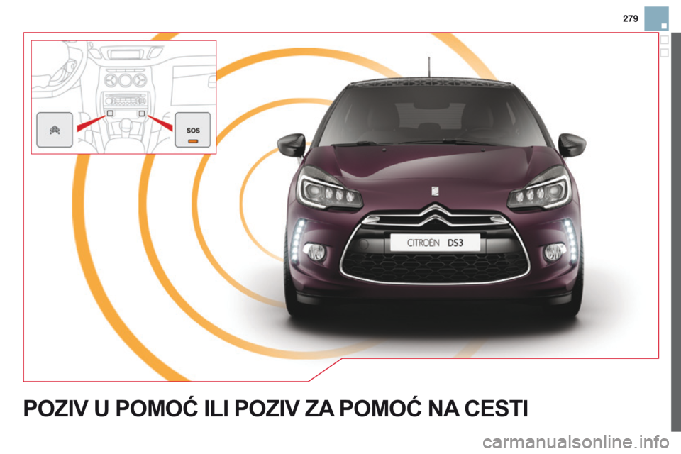 CITROEN DS3 2015  Upute Za Rukovanje (in Croatian) 279
ds3_hr_Chap13a_BTa_ed01-2014
POZIV U POMO ć ILI  POZIV  ZA POMO ć n A CESTI  