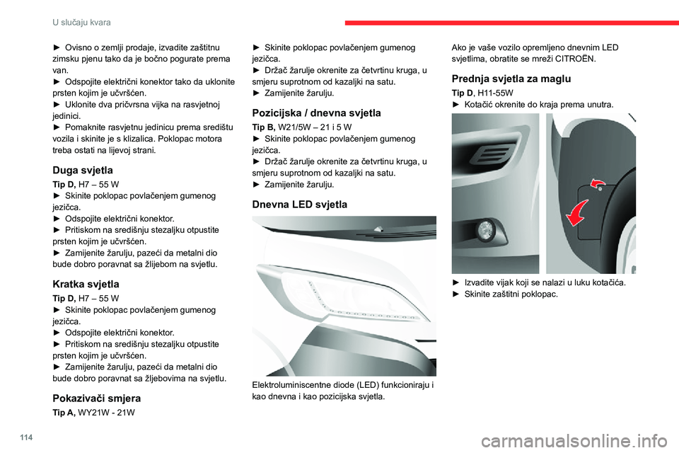 CITROEN JUMPER 2020  Upute Za Rukovanje (in Croatian) 11 4
U slučaju kvara
► Ovisno o zemlji prodaje, izvadite zaštitnu zimsku pjenu tako da je bočno pogurate prema van.► Odspojite električni konektor tako da uklonite prsten kojim je učvršćen.