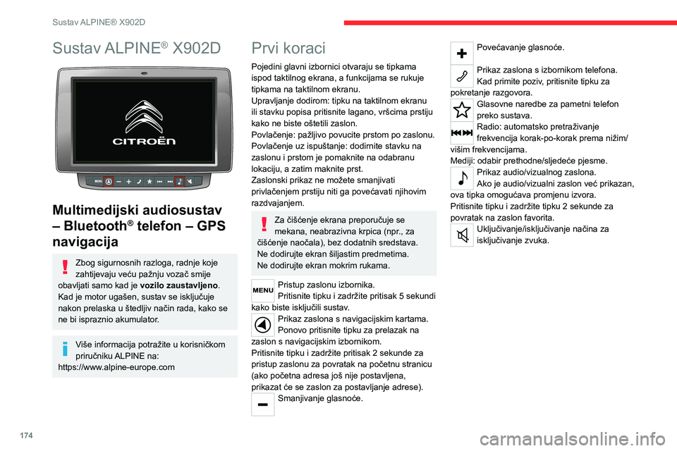 CITROEN JUMPER 2020 Upute Za Rukovanje (in Croatian) 174
Sustav ALPINE® X902D
Sustav ALPINE® X902D
Multimedijski audiosustav
– Bluetooth® telefon – GPS
navigacija
Zbog sigurnosnih razloga, radnje koje zahtijevaju veću pažnju vozač smije o CITROEN JUMPER 2020 Upute Za Rukovanje (in Croatian) 174
Sustav ALPINE® X902D
Sustav ALPINE® X902D
Multimedijski audiosustav
– Bluetooth® telefon – GPS
navigacija
Zbog sigurnosnih razloga, radnje koje zahtijevaju veću pažnju vozač smije o