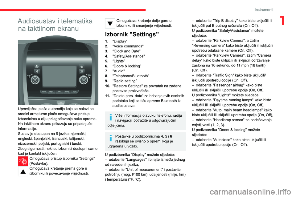CITROEN JUMPER 2020 Upute Za Rukovanje (in Croatian) 19
Instrumenti
1Audiosustav i telematika
na taktilnom ekranu
Upravljačka ploča autoradija koja se nalazi na sredini armaturne ploče omogućava pristup izbornicima u cilju prilagođavanja neke o CITROEN JUMPER 2020 Upute Za Rukovanje (in Croatian) 19
Instrumenti
1Audiosustav i telematika
na taktilnom ekranu
Upravljačka ploča autoradija koja se nalazi na sredini armaturne ploče omogućava pristup izbornicima u cilju prilagođavanja neke o