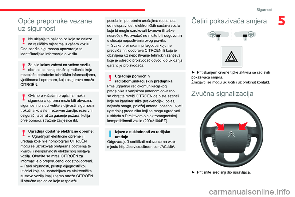 CITROEN JUMPER 2020 Upute Za Rukovanje (in Croatian) 53
Sigurnost
5Opće preporuke vezane
uz sigurnost
Ne uklanjajte naljepnice koje se nalaze na različitim mjestima u vašem vozilu. One sadrže sigurnosna upozorenja te identifikacijske informacije o CITROEN JUMPER 2020 Upute Za Rukovanje (in Croatian) 53
Sigurnost
5Opće preporuke vezane
uz sigurnost
Ne uklanjajte naljepnice koje se nalaze na različitim mjestima u vašem vozilu. One sadrže sigurnosna upozorenja te identifikacijske informacije o