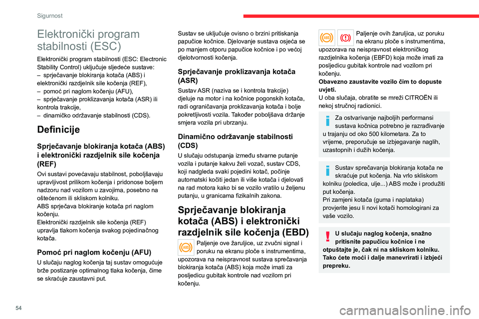CITROEN JUMPER 2020 Upute Za Rukovanje (in Croatian) 54
Sigurnost
Nakon sudara, sustav dajte provjeriti u mreži CITROËN ili u nekoj stručnoj radionici.
Dinamično održavanje
stabilnosti (DSC)
Uključivanje
Sustav CDS automatski postaje aktivan pri CITROEN JUMPER 2020 Upute Za Rukovanje (in Croatian) 54
Sigurnost
Nakon sudara, sustav dajte provjeriti u mreži CITROËN ili u nekoj stručnoj radionici.
Dinamično održavanje
stabilnosti (DSC)
Uključivanje
Sustav CDS automatski postaje aktivan pri