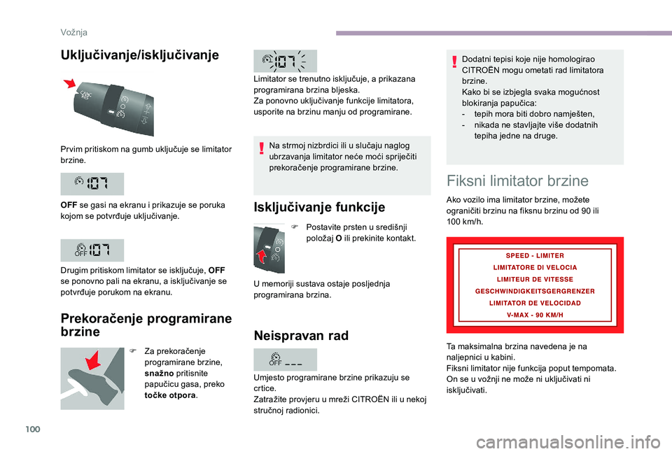 CITROEN JUMPER 2019 Upute Za Rukovanje (in Croatian) 100
Uključivanje/isključivanje
Prekoračenje programirane
brzine
F Za prekoračenje programirane brzine,
snažno pritisnite
papučicu gasa, preko
točke otpora . Na strmoj nizbrdici ili u
slu CITROEN JUMPER 2019 Upute Za Rukovanje (in Croatian) 100
Uključivanje/isključivanje
Prekoračenje programirane
brzine
F Za prekoračenje programirane brzine,
snažno pritisnite
papučicu gasa, preko
točke otpora . Na strmoj nizbrdici ili u
slu