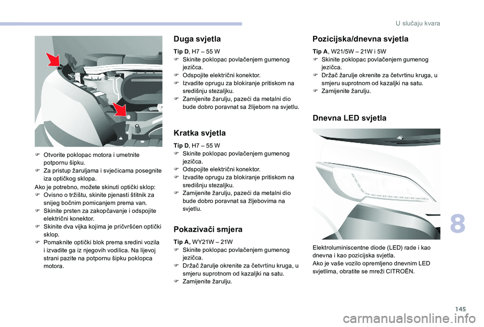 CITROEN JUMPER 2019 Upute Za Rukovanje (in Croatian) 145
Ako je potrebno, možete skinuti optički sklop:
F O visno o tržištu, skinite pjenasti štitnik za
snijeg bočnim pomicanjem prema van.
F
S
kinite prsten za zakopčavanje i odspojite
el CITROEN JUMPER 2019 Upute Za Rukovanje (in Croatian) 145
Ako je potrebno, možete skinuti optički sklop:
F O visno o tržištu, skinite pjenasti štitnik za
snijeg bočnim pomicanjem prema van.
F
S
kinite prsten za zakopčavanje i odspojite
el