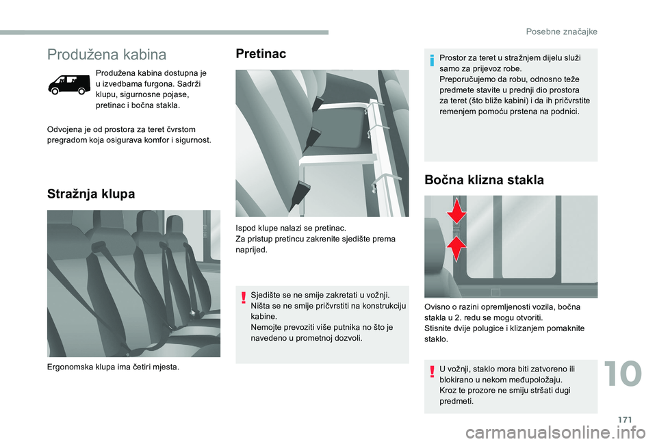CITROEN JUMPER 2019 Upute Za Rukovanje (in Croatian) 171
Produžena kabina
Produžena kabina dostupna je
u izvedbama furgona. Sadrži
klupu, sigurnosne pojase,
pretinac i
bočna stakla.
Stražnja klupa Pretinac
Odvojena je od prostora za teret čv CITROEN JUMPER 2019 Upute Za Rukovanje (in Croatian) 171
Produžena kabina
Produžena kabina dostupna je
u izvedbama furgona. Sadrži
klupu, sigurnosne pojase,
pretinac i
bočna stakla.
Stražnja klupa Pretinac
Odvojena je od prostora za teret čv