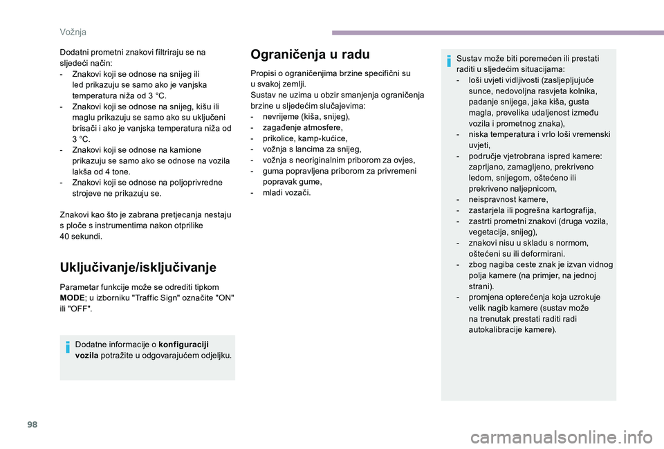 CITROEN JUMPER 2019 Upute Za Rukovanje (in Croatian) 98
Dodatni prometni znakovi filtriraju se na
sljedeći način:
-
Z
nakovi koji se odnose na snijeg ili
led prikazuju se samo ako je vanjska
temperatura niža od 3
°C.
-
Z
nakovi koji se odn CITROEN JUMPER 2019 Upute Za Rukovanje (in Croatian) 98
Dodatni prometni znakovi filtriraju se na
sljedeći način:
-
Z
nakovi koji se odnose na snijeg ili
led prikazuju se samo ako je vanjska
temperatura niža od 3
°C.
-
Z
nakovi koji se odn