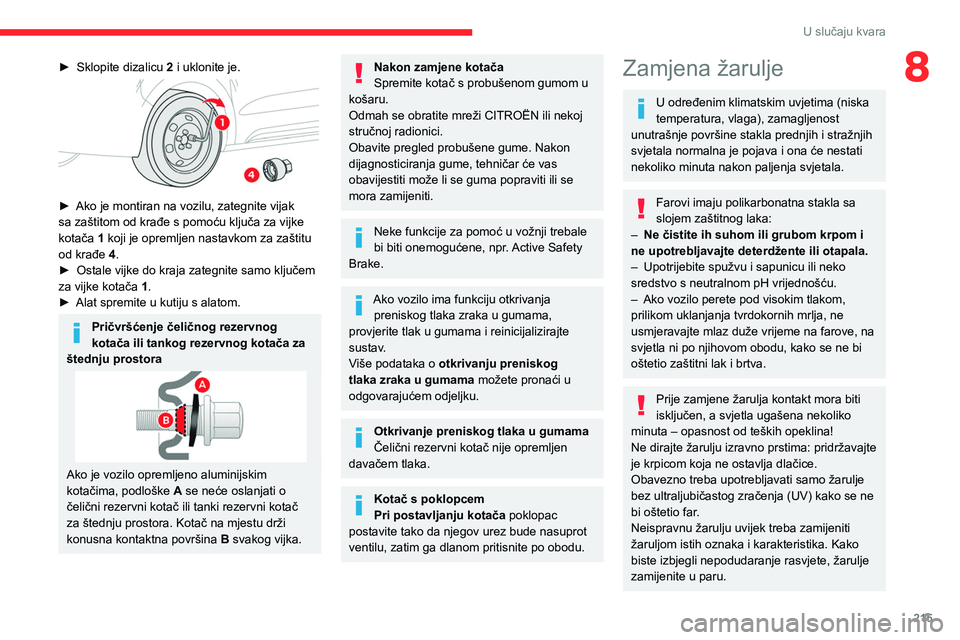 CITROEN JUMPER SPACETOURER 2021 Upute Za Rukovanje (in Croatian) 215
U slučaju kvara
8► Sklopite dizalicu 2 i uklonite je.
► Ako je montiran na vozilu, zategnite vijak
sa zaštitom od krađe s pomoću ključa za vijke
kotača
1 koji je opremljen nastavk CITROEN JUMPER SPACETOURER 2021 Upute Za Rukovanje (in Croatian) 215
U slučaju kvara
8► Sklopite dizalicu 2 i uklonite je.
► Ako je montiran na vozilu, zategnite vijak
sa zaštitom od krađe s pomoću ključa za vijke
kotača
1 koji je opremljen nastavk