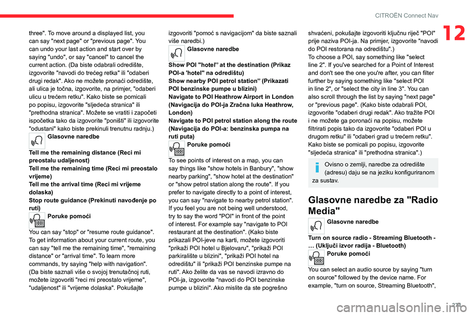 CITROEN JUMPER SPACETOURER 2021 Upute Za Rukovanje (in Croatian) 271
CITROËN Connect Nav
12three". To move around a displayed list, you
can say "next page" or "previous page". You
can undo your last action and start over by
saying "undo& CITROEN JUMPER SPACETOURER 2021 Upute Za Rukovanje (in Croatian) 271
CITROËN Connect Nav
12three". To move around a displayed list, you
can say "next page" or "previous page". You
can undo your last action and start over by
saying "undo&