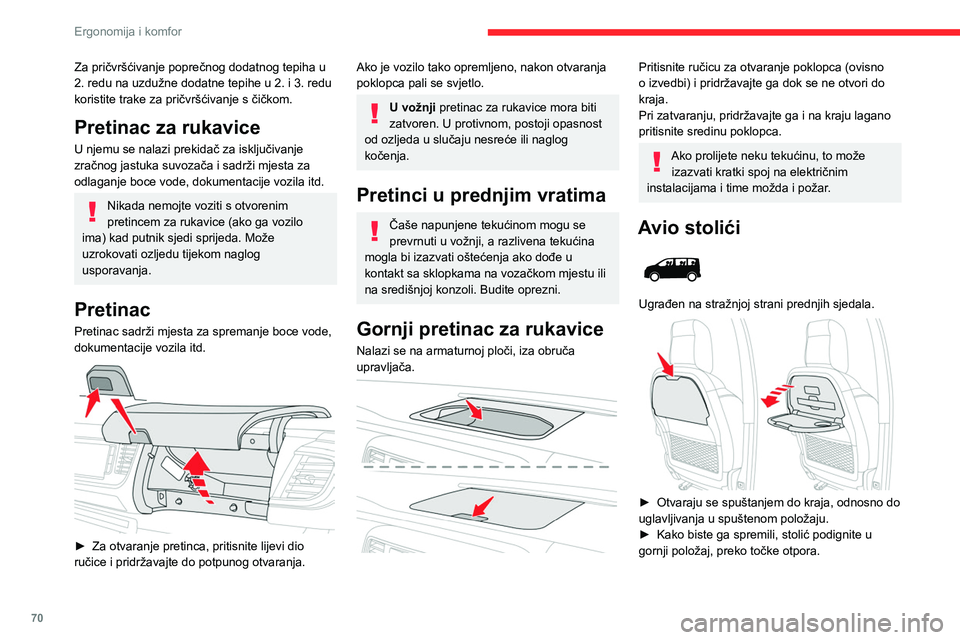 CITROEN JUMPER SPACETOURER 2021  Upute Za Rukovanje (in Croatian) 70
Ergonomija i komfor
Ne zaboravite preklopiti radnu površinu 
stolića na suvozačevoj strani prije 
preklapanja sjedala u položaj „stolića“.
Ne postavljajte tvrde ili teške predmete na 
sto