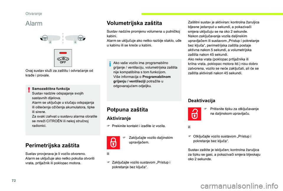 CITROEN JUMPER SPACETOURER 2018  Upute Za Rukovanje (in Croatian) 72
Alarm
Ovaj sustav služi za zaštitu i odvraćanje od 
krađe i provale.Samozaštitna funkcija
Sustav nadzire odspajanje svojih 
sastavnih dijelova.
Alarm se uključuje u slučaju odspajanja 
ili o