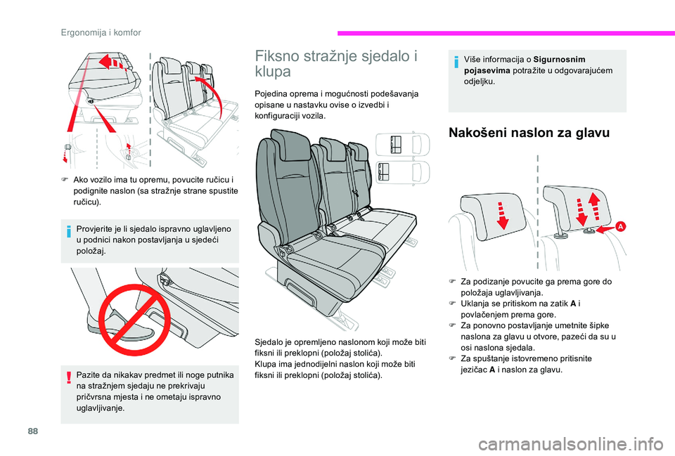 CITROEN JUMPER SPACETOURER 2018  Upute Za Rukovanje (in Croatian) 88
F Ako vozilo ima tu opremu, povucite ručicu i podignite naslon (sa stražnje strane spustite 
r u č i c u).
Provjerite je li sjedalo ispravno uglavljeno 
u podnici nakon postavljanja u sjedeći 
