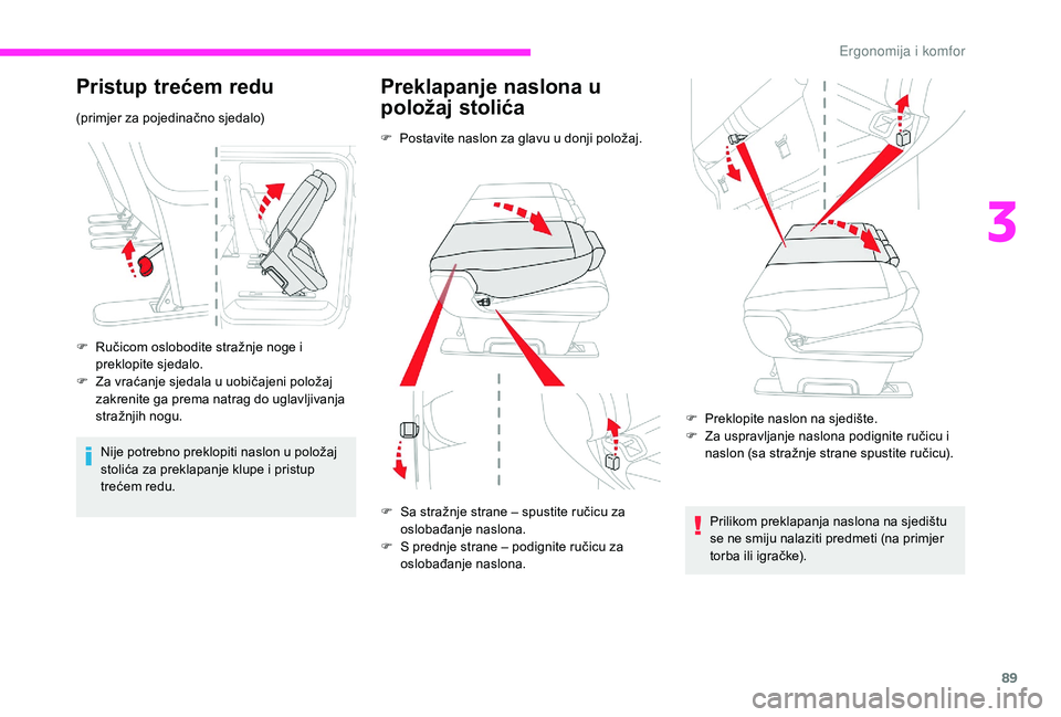 CITROEN JUMPER SPACETOURER 2018  Upute Za Rukovanje (in Croatian) 89
Pristup trećem redu
(primjer za pojedinačno sjedalo)
F 
R
 učicom oslobodite stražnje noge i 
preklopite sjedalo.
F
 
Z
 a vraćanje sjedala u uobičajeni položaj 
zakrenite ga prema natrag do