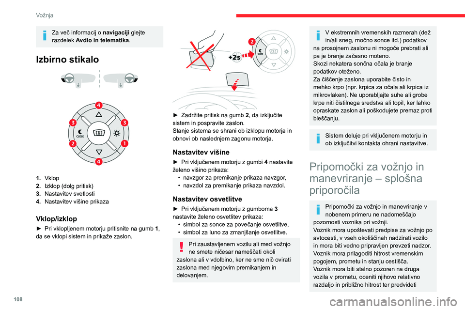 CITROEN BERLINGO VAN 2021 Navodila Za Uporabo (in Slovenian) 108
Vožnja
Za več informacij o navigaciji glejte
razdelek Avdio in telematika.
Izbirno stikalo
1. Vklop
2. Izklop (dolg pritisk)
3. Nastavitev svetlosti
4. Nastavitev višine prikaza
Vklop/i CITROEN BERLINGO VAN 2021 Navodila Za Uporabo (in Slovenian) 108
Vožnja
Za več informacij o navigaciji glejte
razdelek Avdio in telematika.
Izbirno stikalo
1. Vklop
2. Izklop (dolg pritisk)
3. Nastavitev svetlosti
4. Nastavitev višine prikaza
Vklop/i