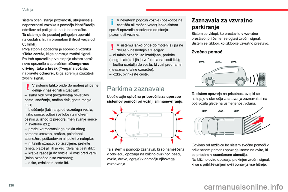 CITROEN BERLINGO VAN 2021 Navodila Za Uporabo (in Slovenian) 130
Vožnja
sistem oceni stanje pozornosti, utrujenosti ali
nepozornosti voznika s pomočjo identifikacije
odmikov od poti glede na talne označbe.
Ta sistem je še posebej prilagojen uporabi
na ce CITROEN BERLINGO VAN 2021 Navodila Za Uporabo (in Slovenian) 130
Vožnja
sistem oceni stanje pozornosti, utrujenosti ali
nepozornosti voznika s pomočjo identifikacije
odmikov od poti glede na talne označbe.
Ta sistem je še posebej prilagojen uporabi
na ce
