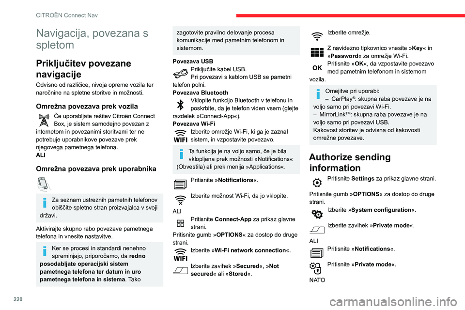 CITROEN BERLINGO VAN 2021 Navodila Za Uporabo (in Slovenian) 220
CITROËN Connect Nav
Vklopite ali izklopite:
– »No sharing (data, vehicle position) « (Brez
deljenja (podatki, položaj vozila)).
– »Only data sharing «
– »Sharing data and vehicle CITROEN BERLINGO VAN 2021 Navodila Za Uporabo (in Slovenian) 220
CITROËN Connect Nav
Vklopite ali izklopite:
– »No sharing (data, vehicle position) « (Brez
deljenja (podatki, položaj vozila)).
– »Only data sharing «
– »Sharing data and vehicle