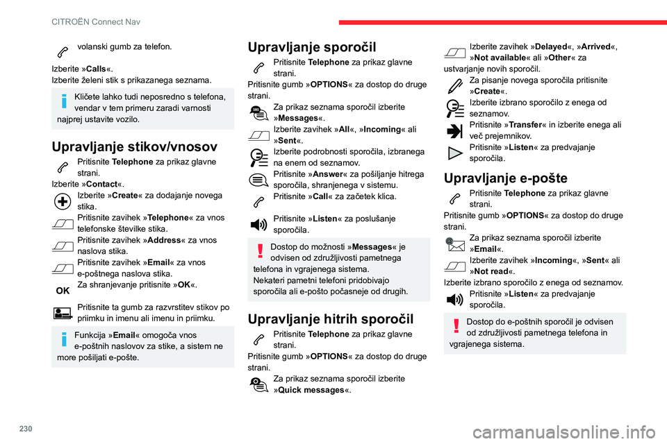 CITROEN BERLINGO VAN 2021  Navodila Za Uporabo (in Slovenian) 230
CITROËN Connect Nav
Konfiguracija
Audio settings
Pritisnite Settings za prikaz glavne strani. 
Izberite »Audio settings«. 
Nato izberite » Ambience«, »Position«, 
»Sound«, »Voice« ali 