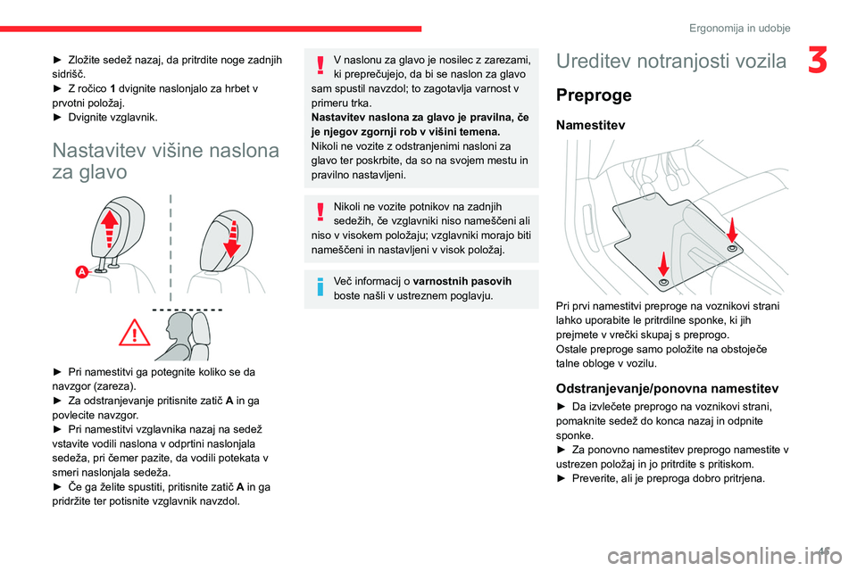 CITROEN BERLINGO VAN 2021  Navodila Za Uporabo (in Slovenian) 45
Ergonomija in udobje
3► Zložite sedež nazaj, da pritrdite noge zadnjih 
sidrišč.
►
 
Z ročico 
 1 dvignite naslonjalo za hrbet v 
prvotni položaj.
►
 
Dvignite vzglavnik.
Nastavitev vi