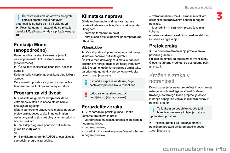 CITROEN BERLINGO VAN 2021 Navodila Za Uporabo (in Slovenian) 55
Ergonomija in udobje
3Če želite maksimalno osvežiti ali ogreti
potniški prostor, lahko nastavite
vrednosti, ki so nižje od 14 ali višje od 28.
►
Potisnite gumb 1
navzdol, da se prika CITROEN BERLINGO VAN 2021 Navodila Za Uporabo (in Slovenian) 55
Ergonomija in udobje
3Če želite maksimalno osvežiti ali ogreti
potniški prostor, lahko nastavite
vrednosti, ki so nižje od 14 ali višje od 28.
►
Potisnite gumb 1
navzdol, da se prika