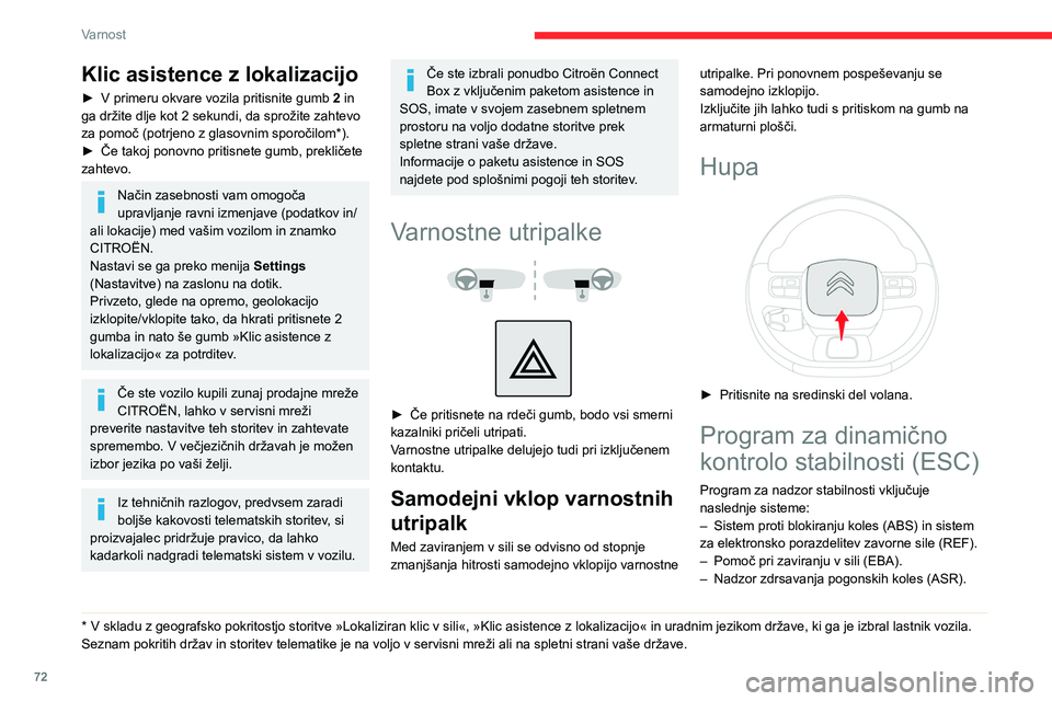 CITROEN BERLINGO VAN 2021 Navodila Za Uporabo (in Slovenian) 72
Varnost
– Dinamična kontrola stabilnosti (DSC).
– Nadzor stabilnosti prikolice (TSA)
Sistem proti blokiranju
koles (ABS) in sistem za
elektronsko porazdelitev
zavorne sile (REF)
Ta dva sis CITROEN BERLINGO VAN 2021 Navodila Za Uporabo (in Slovenian) 72
Varnost
– Dinamična kontrola stabilnosti (DSC).
– Nadzor stabilnosti prikolice (TSA)
Sistem proti blokiranju
koles (ABS) in sistem za
elektronsko porazdelitev
zavorne sile (REF)
Ta dva sis
