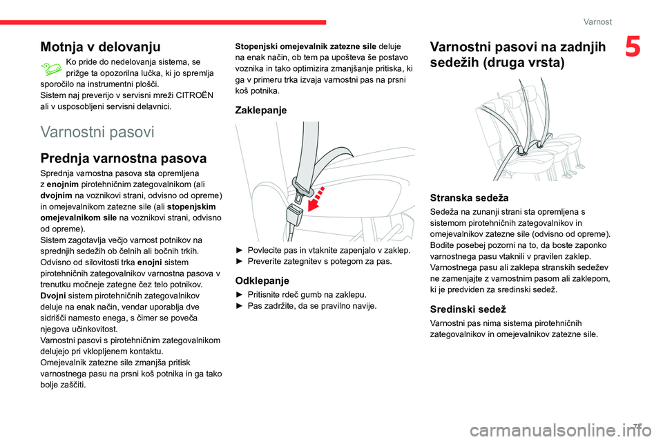 CITROEN BERLINGO VAN 2021 Navodila Za Uporabo (in Slovenian) 77
Varnost
5Motnja v delovanju
Ko pride do nedelovanja sistema, se
prižge ta opozorilna lučka, ki jo spremlja
sporočilo na instrumentni plošči.
Sistem naj preverijo v servisni mreži CITROËN
CITROEN BERLINGO VAN 2021 Navodila Za Uporabo (in Slovenian) 77
Varnost
5Motnja v delovanju
Ko pride do nedelovanja sistema, se
prižge ta opozorilna lučka, ki jo spremlja
sporočilo na instrumentni plošči.
Sistem naj preverijo v servisni mreži CITROËN