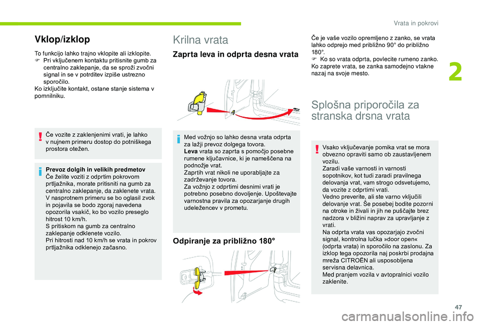 CITROEN BERLINGO VAN 2019 Navodila Za Uporabo (in Slovenian) 47
Vklop/izklop
To funkcijo lahko trajno vklopite ali izklopite.
F Pri vključenem kontaktu pritisnite gumb za
c
entralno zaklepanje, da se sproži zvočni
s
ignal in se CITROEN BERLINGO VAN 2019 Navodila Za Uporabo (in Slovenian) 47
Vklop/izklop
To funkcijo lahko trajno vklopite ali izklopite.
F Pri vključenem kontaktu pritisnite gumb za
c
entralno zaklepanje, da se sproži zvočni
s
ignal in se