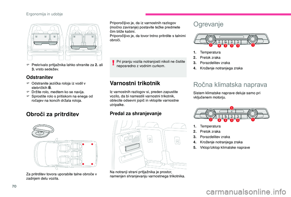 CITROEN BERLINGO VAN 2019 Navodila Za Uporabo (in Slovenian) 70
Odstranitev
F Odstranite jezička roloja iz vodil v stebričkih B.
F Držite
rolo, medtem ko se navija.
F Sprostite
rolo s pritiskom na enega od
r
očajev na konci CITROEN BERLINGO VAN 2019 Navodila Za Uporabo (in Slovenian) 70
Odstranitev
F Odstranite jezička roloja iz vodil v stebričkih B.
F Držite
rolo, medtem ko se navija.
F Sprostite
rolo s pritiskom na enega od
r
očajev na konci