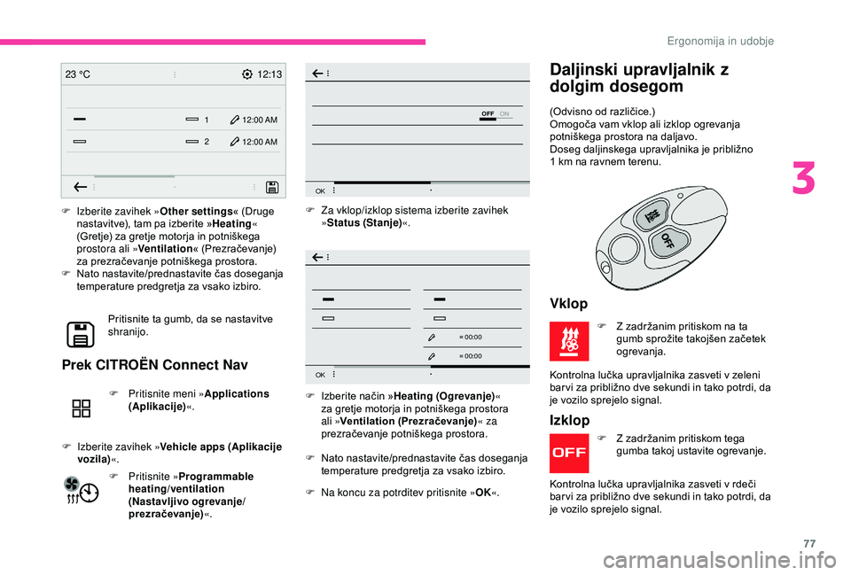 CITROEN BERLINGO VAN 2019 Navodila Za Uporabo (in Slovenian) 77
12:13
1 12:00 AM12:00 AM
2
23 °C
OFF
OK
OK
00 00
00 00
F Izberite zavihek »
Other settings« (Druge n
astavitve), tam pa izberite »Heating «
(Gretje)
za gretje motorja in CITROEN BERLINGO VAN 2019 Navodila Za Uporabo (in Slovenian) 77
12:13
1 12:00 AM12:00 AM
2
23 °C
OFF
OK
OK
00 00
00 00
F Izberite zavihek »
Other settings« (Druge n
astavitve), tam pa izberite »Heating «
(Gretje)
za gretje motorja in